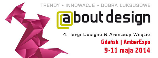 4. Targi Designu & Aranżacji Wnętrz ABOUT DESIGN 4. Targi Designu & Aranżacji Wnętrz ABOUT DESIGN