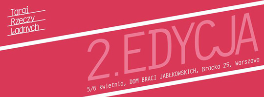 Targi Rzeczy Ładnych - 2. EDYCJA! Targi Rzeczy Ładnych - 2. EDYCJA!