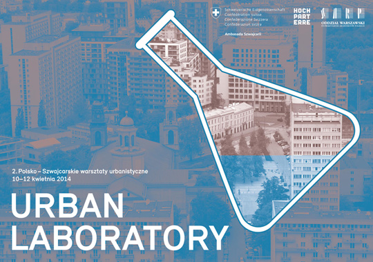 URBAN LABORATORY 2 - Polsko-Szwajcarskie warsztaty urbanistyczne URBAN LABORATORY 2 - Polsko-Szwajcarskie warsztaty urbanistyczne
