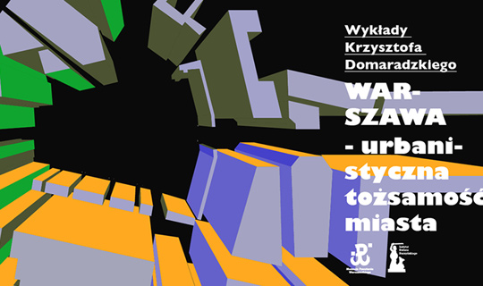 Warszawa. Urbanistyczna tożsamość miasta. Wykłady Krzysztofa Domaradzkiego Warszawa. Urbanistyczna tożsamość miasta. Wykłady Krzysztofa Domaradzkiego