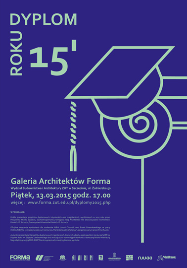 DYPLOM ROKU 2015 - wystawa najlepszych dyplomów architektonicznych i urbanistycznych opracowanych na WBiA/ZUT DYPLOM ROKU 2015 - wystawa najlepszych dyplomów architektonicznych i urbanistycznych opracowanych na WBiA/ZUT