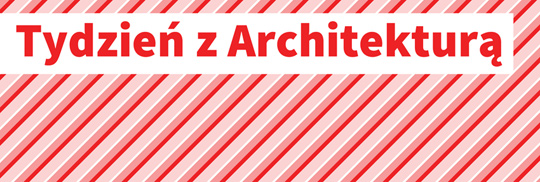 Tydzień z Architekturą - Poznań 2015 Tydzień z Architekturą - Poznań 2015