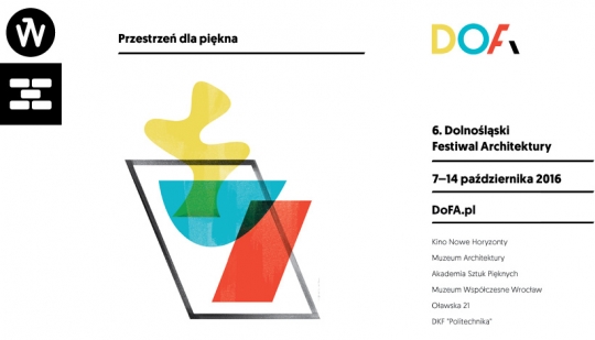 Szósty specjalny Dolnośląski Festiwal Architektury DoFA Szósty specjalny Dolnośląski Festiwal Architektury DoFA
