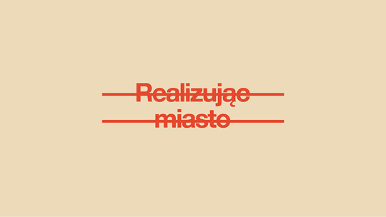 REALIZUJĄC MIASTO: Dyskusja wokół współczesnego podejścia do projektowania miast w Polsce REALIZUJĄC MIASTO: Dyskusja wokół współczesnego podejścia do projektowania miast w Polsce