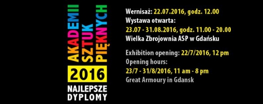 VIII Ogólnopolska Wystawa Najlepsze Dyplomy ASP 2016 VIII Ogólnopolska Wystawa Najlepsze Dyplomy ASP 2016