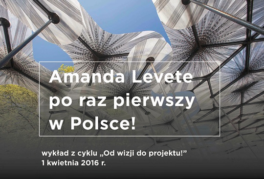 AMANDA LEVETE, gwiazda światowej architektury, po raz pierwszy w Polsce! AMANDA LEVETE, gwiazda światowej architektury, po raz pierwszy w Polsce!