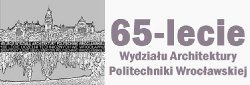 65-lecie Wydziału Archirtektury Politechniki Wrocławskiej 65-lecie Wydziału Archirtektury Politechniki Wrocławskiej