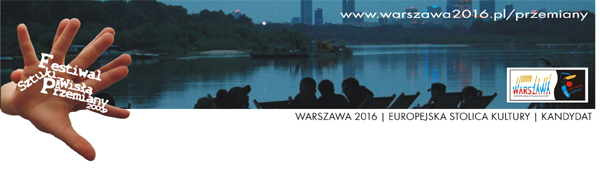 Festiwal Sztuki nad Wisłą PRZEMIANY Festiwal Sztuki nad Wisłą PRZEMIANY
