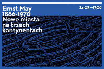 Ernst May (1886–1970). Nowe miasta na trzech kontynentach Ernst May (1886–1970). Nowe miasta na trzech kontynentach