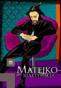 Matejko REAKTYWACJA Matejko REAKTYWACJA