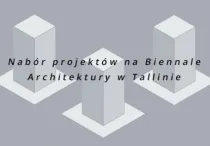 Nabór projektów na Biennale Architektury w Tallinie