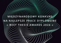 Międzynarodowy konkurs na najlepsze prace dyplomowe - Best Thesis Awards 2024