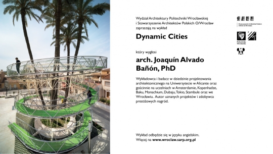 Wykład DYNAMIC CITIES - arch. Joaquína Alvado / Uniwersytet w Alicante Wykład DYNAMIC CITIES - arch. Joaquína Alvado / Uniwersytet w Alicante